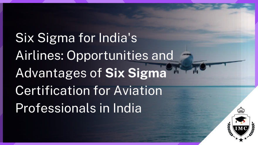 Six Sigma to Streamline Processes, Reduce Waste and Optimize Operations in Indian Aviation