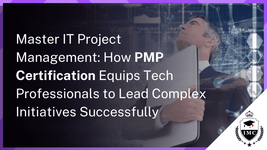 PMP Certification: The Key to Becoming an IT Project Management Leader