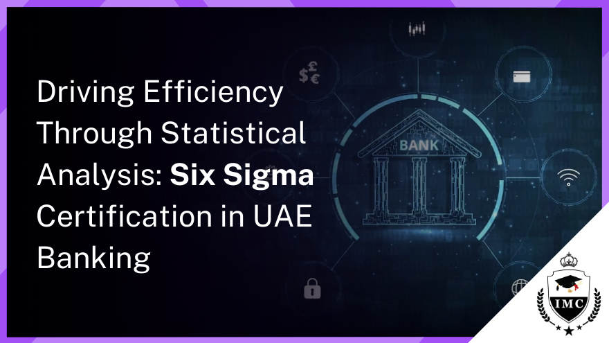 Six Sigma Certification for Finance and Banking in UAE