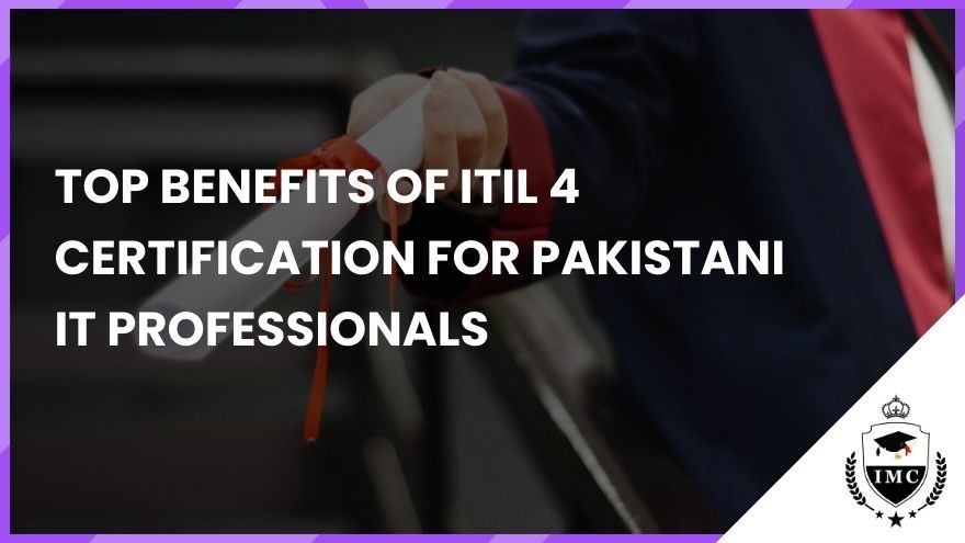 Top Benefits of ITIL 4 Certification for Pakistani IT Professionals