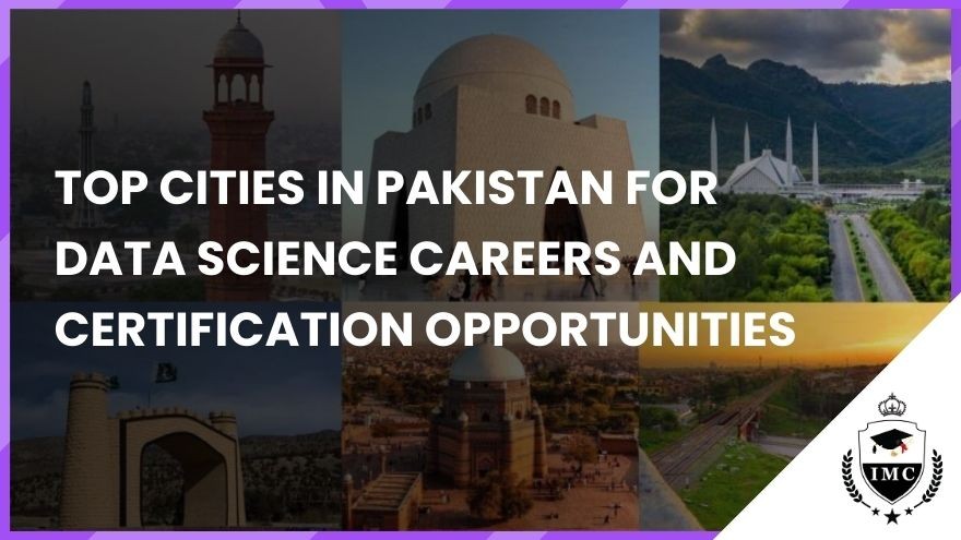 Top Cities in Pakistan for Data Science Careers and Certification Opportunities