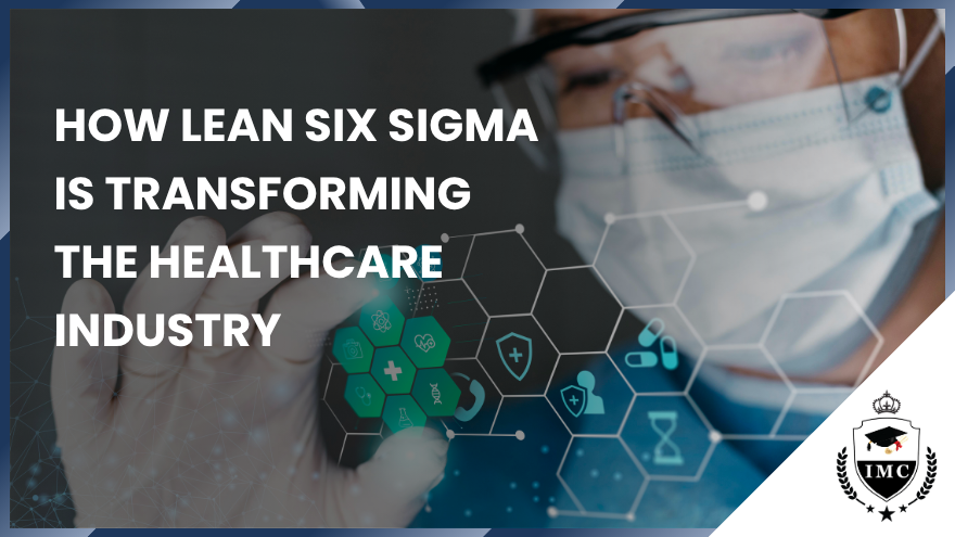 How Lean Six Sigma is Transforming the Healthcare Industry!