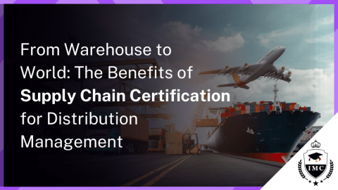 The Growing Need for Supply Chain Certification in Distribution Management