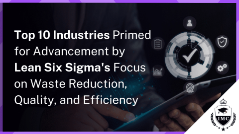 Top 10 Industries That Can Greatly Benefit from Lean and Six Sigma