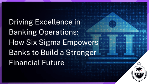Building a Stronger Financial Future: Six Sigma in the Banking Industry
