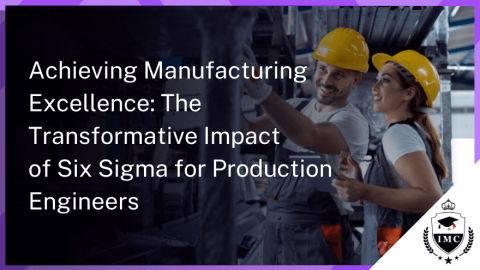 Drive Manufacturing Excellence: The Power of Six Sigma for Production Engineers