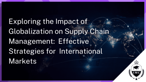 Globalization and Supply Chain Management: Strategies for International Success