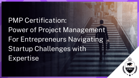 PMP for Entrepreneurs: Navigating Startup Challenges with Project Management Expertise