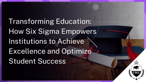 Enhancing Quality in Education: The Role of Six Sigma in Schools and Universities