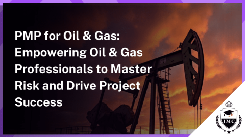 Oil & Gas Industry Projects: Importance of PMP Certification in Risk Management