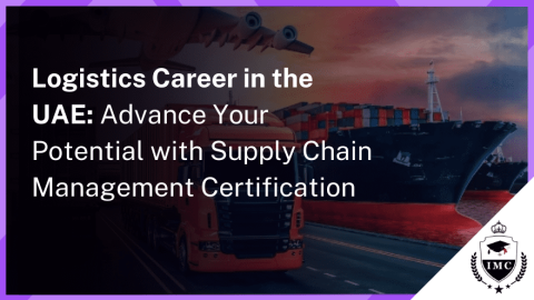 Advance Your Logistics Career in the UAE: Supply Chain Management Certification