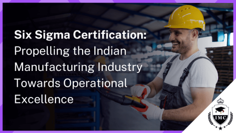Six Sigma Certification for the Manufacturing Industry in India