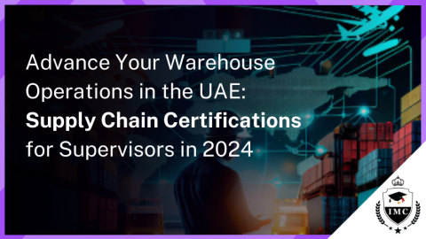 The Supply Chain Certifications Every Warehouse Supervisor Needs in UAE 2024