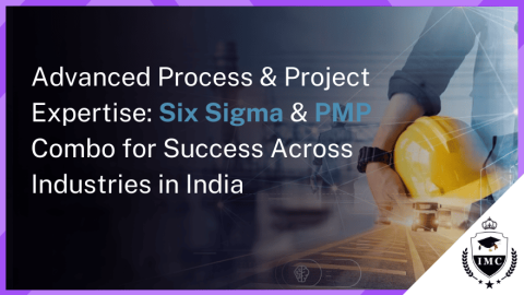 Six Sigma + PMP Certification: The Ultimate Career Combo in India