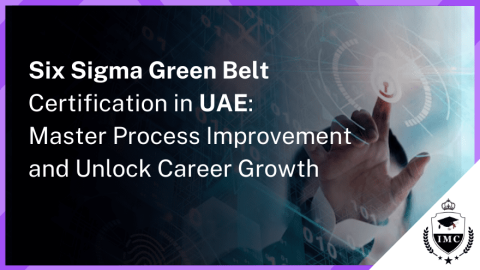Mastering Process Improvement: Six Sigma Green Belt Certification in UAE