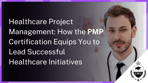PMP Certification for Healthcare Project Managers: The Ultimate Guide to Success