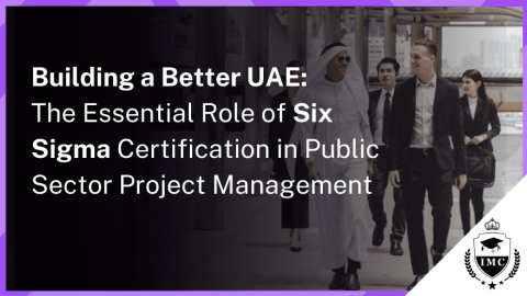 How Six Sigma Certification Benefits Public Sector Projects in UAE