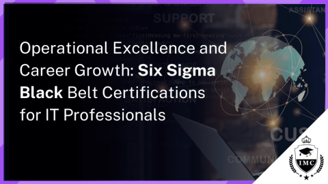 Six Sigma Certification for Driving Excellence in Information Technology