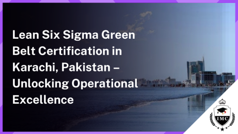 Lean Six Sigma Green Belt Certification in Karachi, Pakistan