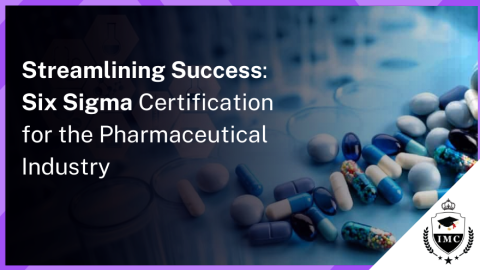 Streamlining Success: Six Sigma Certification for the Pharmaceutical Industry