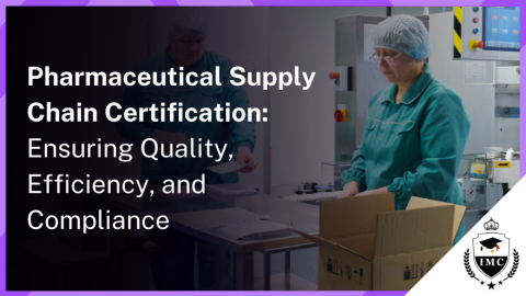 Supply Chain Management Certification for the Pharmaceutical Industry
