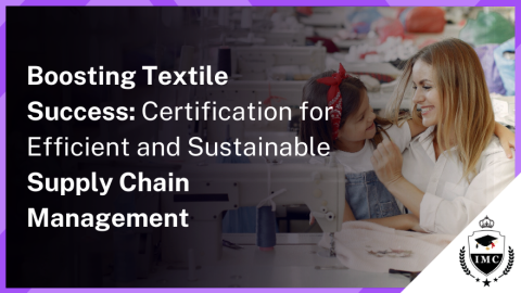 Supply Chain Management Certification for the Textile Industry