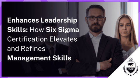 How Six Sigma Certification Enhances Leadership and Management Skills