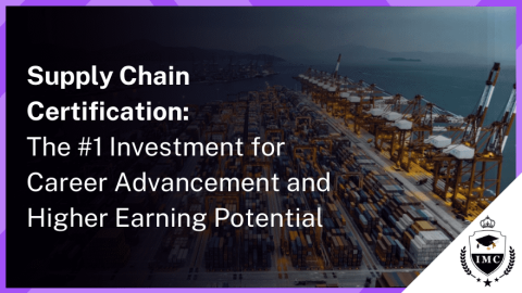 Benefits of Earning a Supply Chain Management Certification in 2024