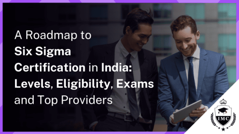 Six Sigma Certification: A Step-by-Step Guide for Professionals in India