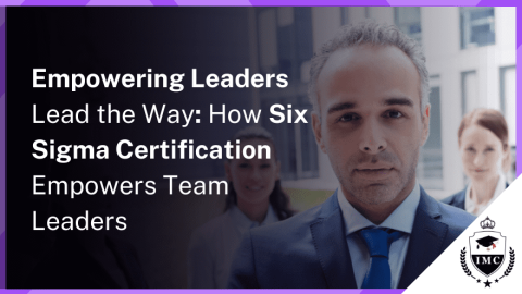 How Six Sigma Certification Accelerates Your Career as a Team Leader