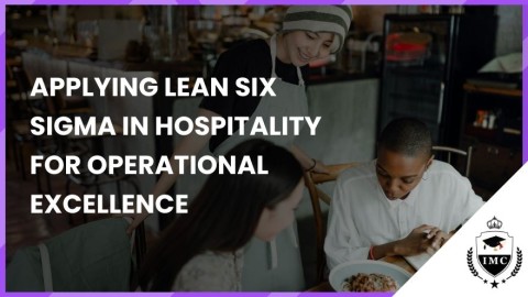 Applying Lean Six Sigma in Hospitality for Operational Excellence